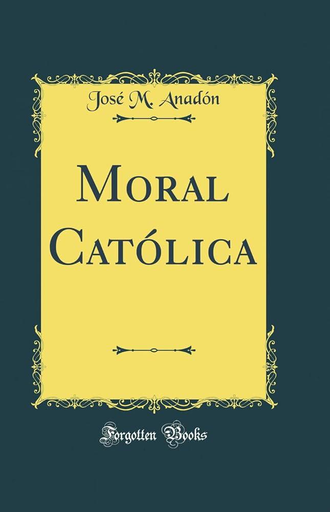 La importancia de la moral católica en la toma de decisiones diarias