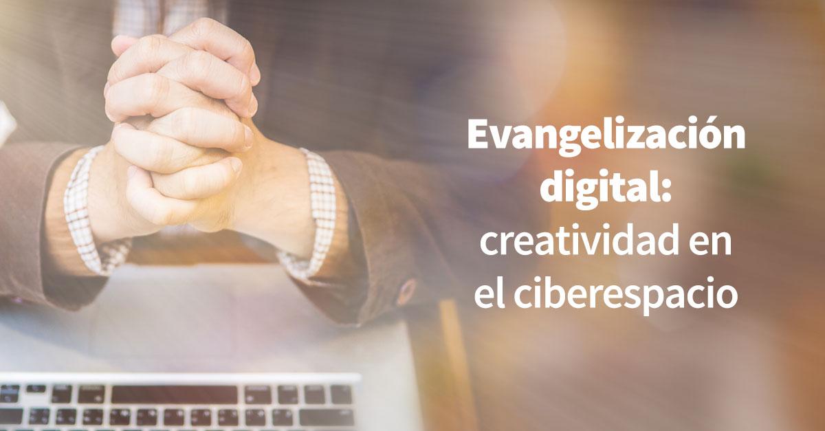 Importancia de la evangelización digital en la era moderna