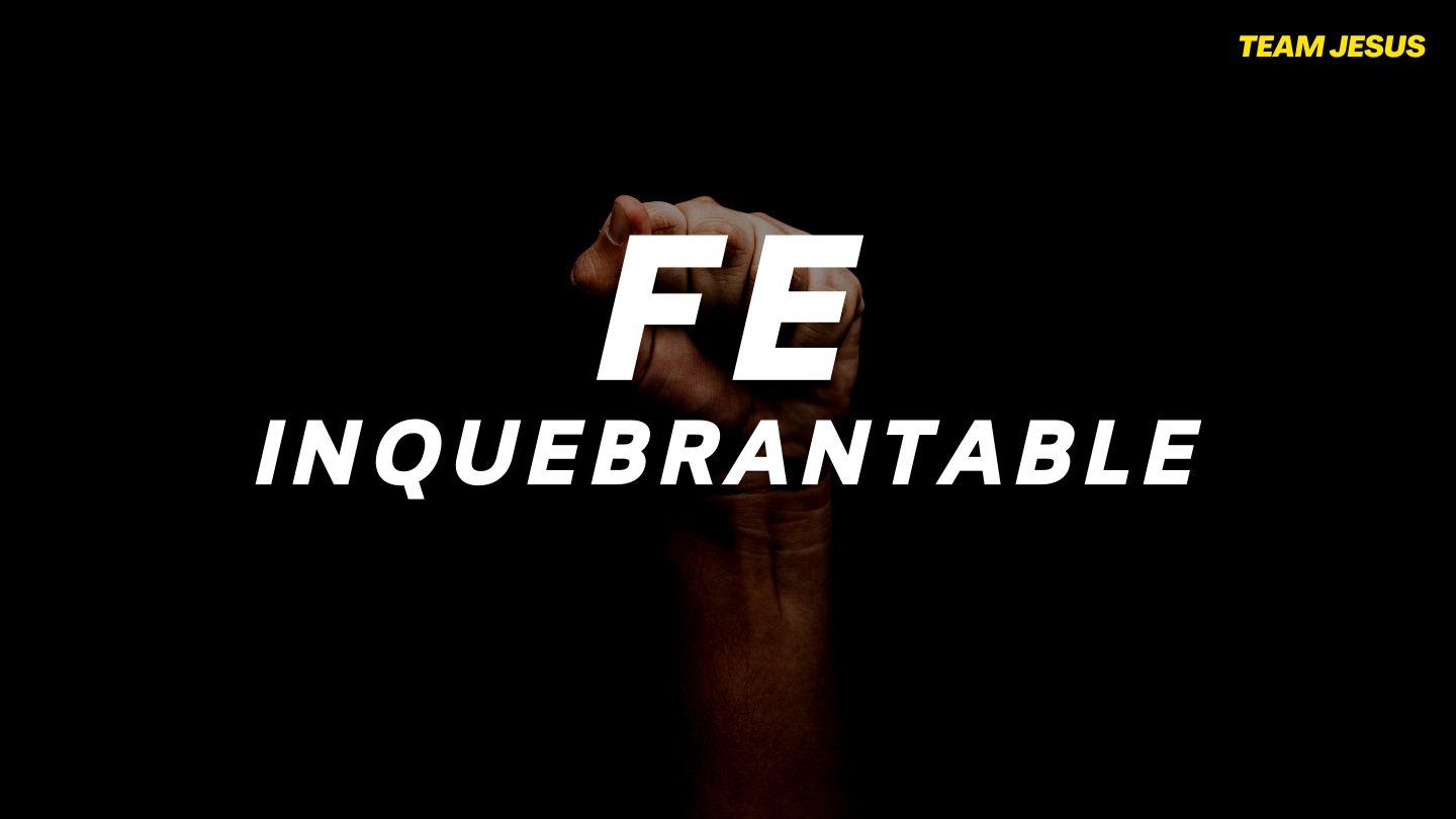 Un ejemplo de fe inquebrantable
